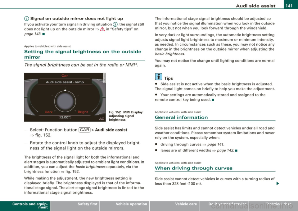 AUDI A5 COUPE 2010  Owners Manual ___________________________________________________ A_ u _ d_i_ s_ id_ e_ a _ s_s _ i_s _t  __ llllll 
© Signal  on  outside  mirror does  not  light  up 
If  you  activate  your  turn  signal  in dr