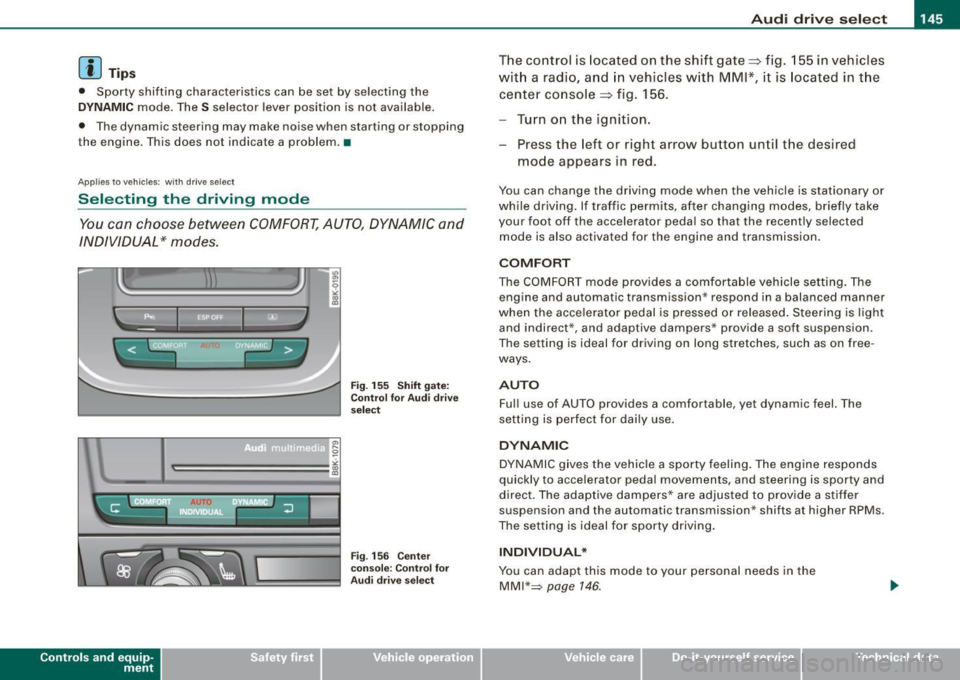 AUDI A5 COUPE 2010 Service Manual __________________________________________________ A_ u_ d _ i_ d_ ri_v _ e_ s_ e_ le_ c_t  _ __.9 
[ i J Tip s 
• Sporty  shifting  characteristics  can  be  set  by  selecting  the 
DYNAMIC mode 