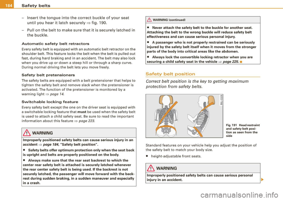 AUDI A5 COUPE 2010 Owners Manual ___ S_a_ f_ e_ t-= y_ b_e_ l_ t _s _______________________________________________ _
-Insert t he tongue into the correct b uckle of y our seat
unt il you h ea r it la tc h securely~ fi AUDI A5 COUPE 2010 Owners Manual ___ S_a_ f_ e_ t-= y_ b_e_ l_ t _s _______________________________________________ _
-Insert t he tongue into the correct b uckle of y our seat
unt il you h ea r it la tc h securely~ fi