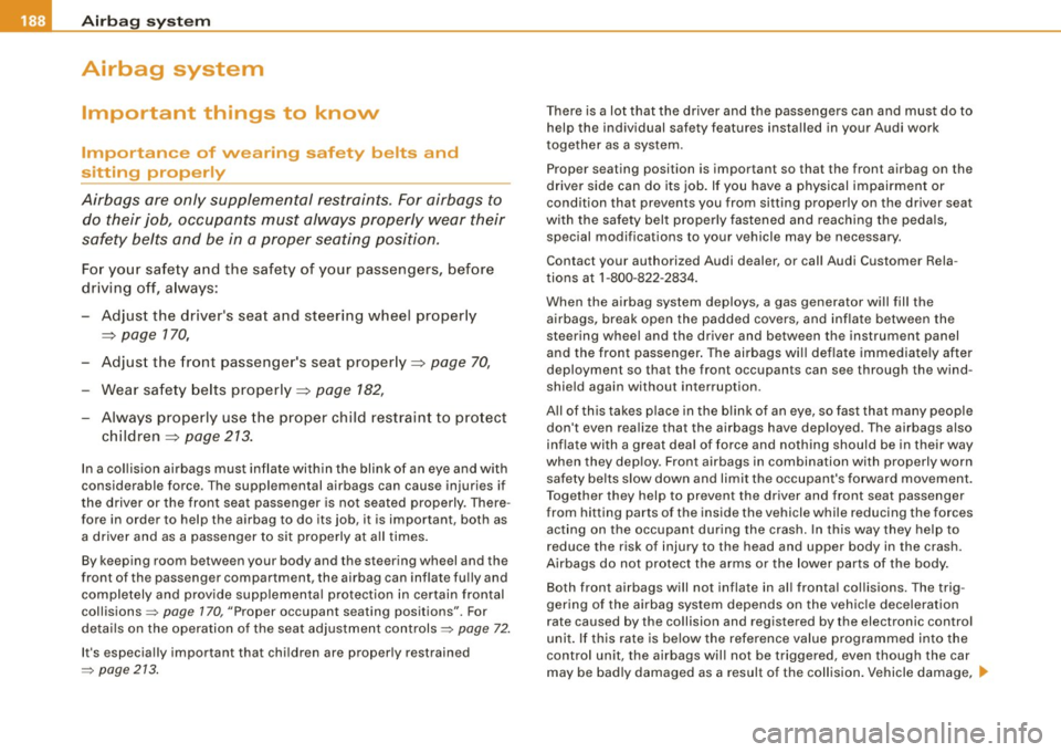 AUDI A5 COUPE 2010 Workshop Manual ___ A_ ir_ b_ a-g _ s_y _s_ t_ e_ m _________________________________________________  _ 
Airbag  system 
Important  things  to  know 
Importance  of  wearing  safety  belts  and 
sitting  properly 
A