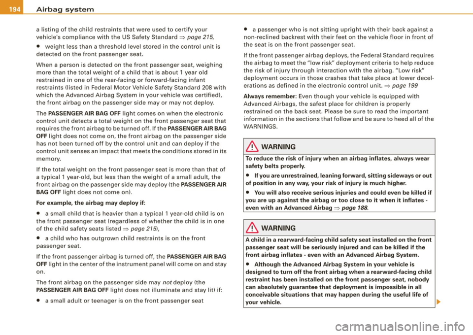 AUDI A5 COUPE 2010  Owners Manual ___ A_ ir_ b_ a-g _ s_y _ s_ t_ e_ m _________________________________________________  _ 
a listing  of  the  child  restraints  that  were  used  to  certify  your 
vehicles  compliance  with the  