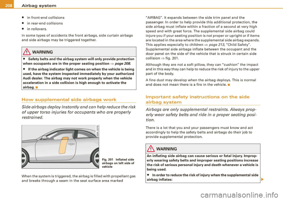 AUDI A5 COUPE 2010 Service Manual ___ A_ ir_b _a_ g;:::;_ s--:.. y_s _t _e _m _________________________________________________  _ 
• in  front-end  collisions 
•  in  rear-end  collisions 
•  in  rollovers. 
In  some  types of 