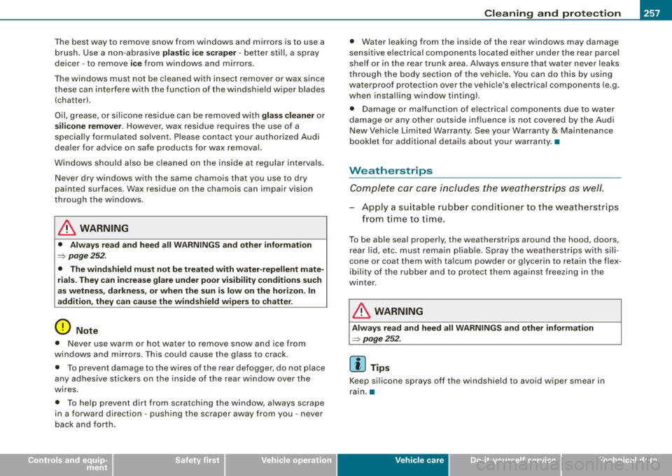 AUDI A5 COUPE 2010  Owners Manual _____________________________________________ C_ l_ e _a_ n_ in_ g_a _ n_d_ p_ r_ o_ t _e_ c_t _io _ n __ !II 
• 
T he best  way  to  remove  snow  from  windows  and  mirrors  is to  use  a 
brush 