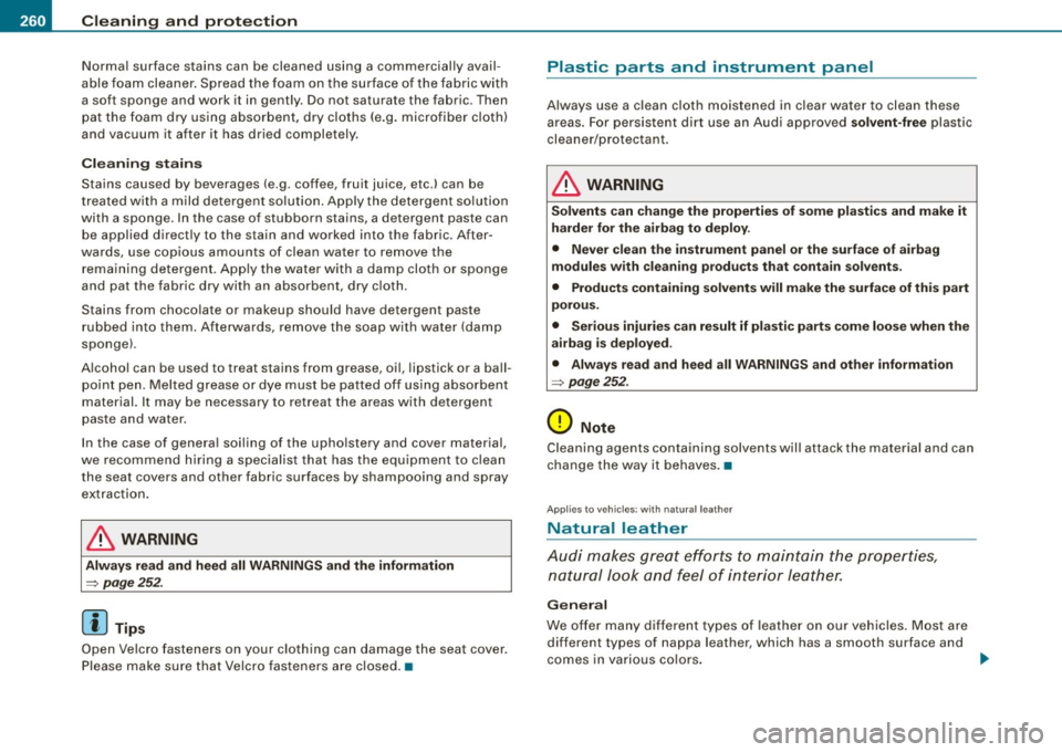 AUDI A5 COUPE 2010  Owners Manual ___ C_ le_ a _ n_i_n ~g _ a_ n_ d __  p_r _o _t _e _c_ t_ i_o _n ___________________________________________  _ 
Normal  surface  stains  can  be  cleaned  using  a commercially avail­
able  foam  cl