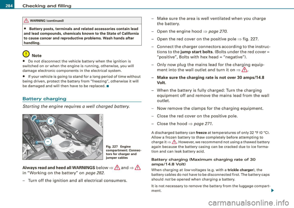 AUDI A5 COUPE 2010  Owners Manual ___ C_h_ e_ c_k _in --== g-- a_n _d_ f_il _li _n ..:::g:::..- ___________________________________________  _ 
& WARNING  (c ont in ued) 
•  Batte ry po sts,  te rmi nals a nd  re late d accessor ie