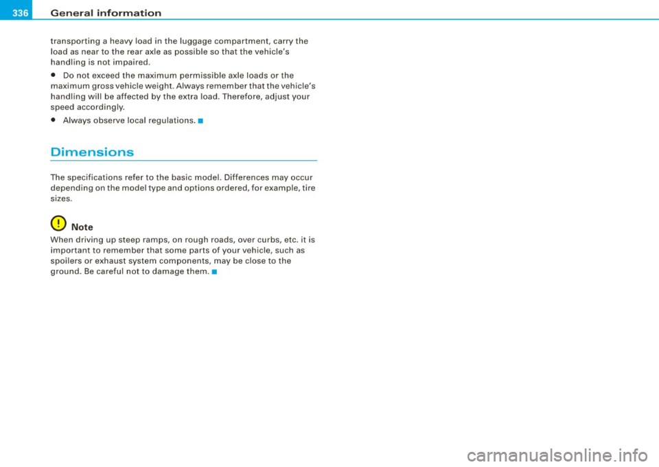 AUDI A5 COUPE 2010 Owners Manual ___ G_ e_n_ e_ r_ a _l _i_n _f _o _ r_ m_ a_ t_ i_ o _ n ________________________________________________ _
transporting a heavy load in the luggage compartment, carry the
load as near AUDI A5 COUPE 2010 Owners Manual ___ G_ e_n_ e_ r_ a _l _i_n _f _o _ r_ m_ a_ t_ i_ o _ n ________________________________________________ _
transporting a heavy load in the luggage compartment, carry the
load as near
