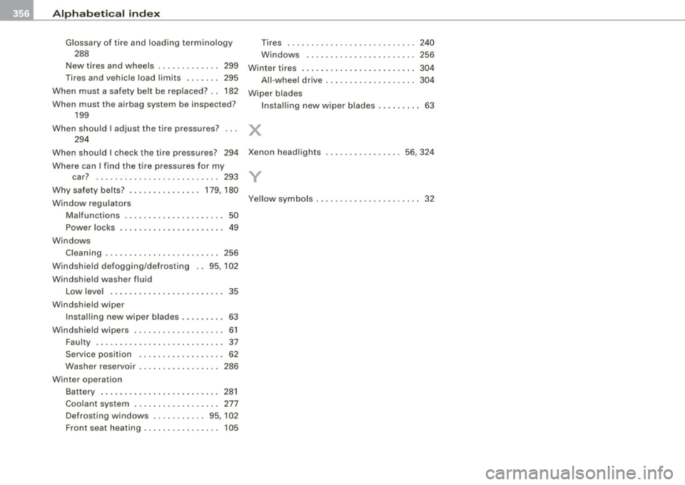 AUDI A5 COUPE 2010  Owners Manual ___ A_l.:,. p _h_ a_ b_e _t _ic _ a_l  _in _ d_e _x ____________________________________________  _ 
Glossary  of  tire  and  loading  terminology 
288 
New  tires  and  wheels  . .  . . . .  . .  .  