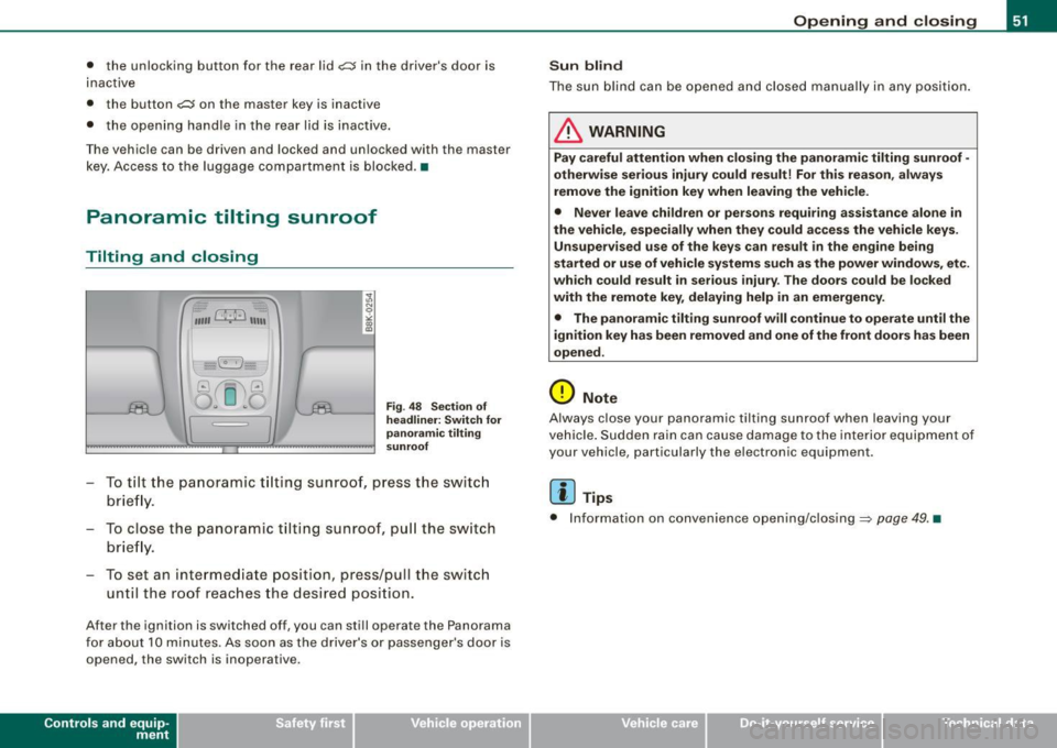 AUDI A5 COUPE 2010 Owners Manual • the  unlocking  button  for  the  rear  lid~ in  the  drivers  door  is 
inactive 
•  the  button 
~ on  the  master  key  is  inactive 
•  the  opening  hand le  in the  rear  lid  is  inact