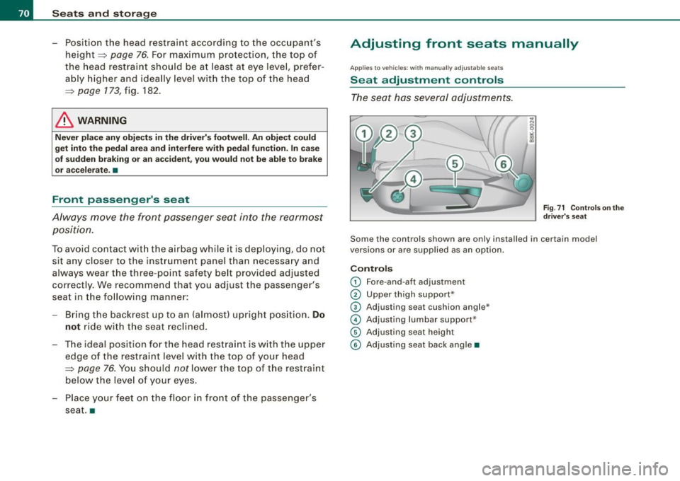 AUDI A5 COUPE 2010 Manual PDF Seats and storage
- Position the head restraint according to the occupants height =>
page 76. For maximum protection, the top of
the head restraint should be at least at eye AUDI A5 COUPE 2010 Manual PDF Seats and storage
- Position the head restraint according to the occupants height =>
page 76. For maximum protection, the top of
the head restraint should be at least at eye