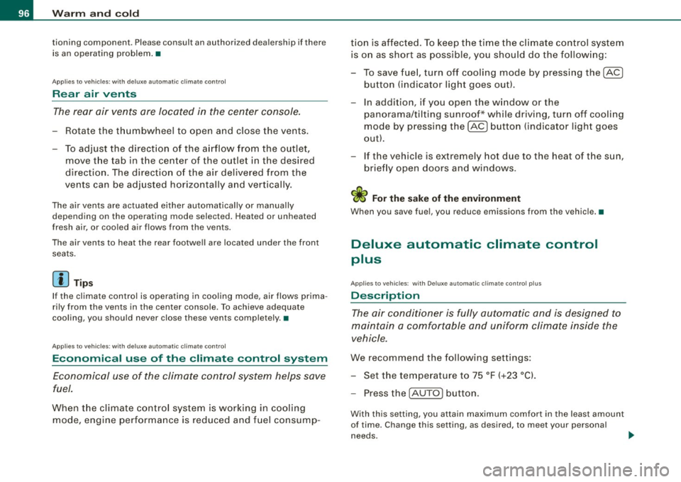 AUDI A5 COUPE 2010 Owners Guide Warm and  cold 
tioning component.  Please cons ult an authori zed dealersh ip if  there 
is  an  operating  problem. • 
Applies t o ve hicles: w it h  d elu xe  au to m ati c clim ate  con tro l 
R