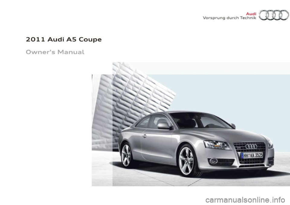 AUDI A5 COUPE 2011  Owners Manual 2011  Audi  AS  Coupe 
Owners  Manual 
 
Vo rsp rung  durch  Tee~~?~ am  