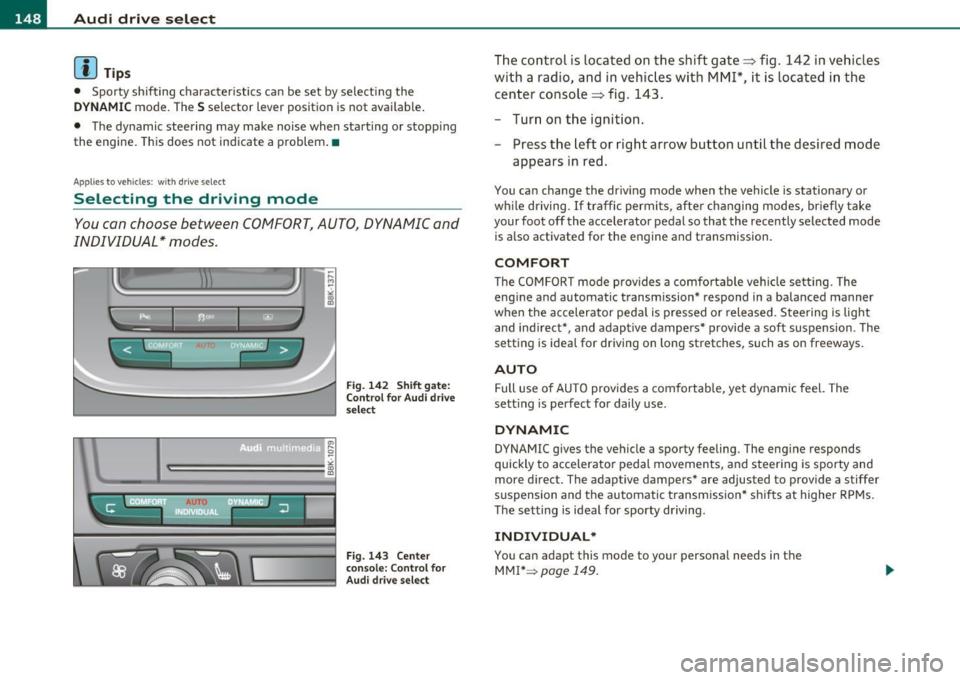 AUDI A5 COUPE 2011 Owners Manual ffl..__A_ u_d_ i _d _r_ i_v _e _ s_e _ l_ e _ c_ t _______________________________________________ _
(I) Tips
• Sporty sh ifting characteristics can be set by selecting the
DYNAMIC mode. AUDI A5 COUPE 2011 Owners Manual ffl..__A_ u_d_ i _d _r_ i_v _e _ s_e _ l_ e _ c_ t _______________________________________________ _
(I) Tips
• Sporty sh ifting characteristics can be set by selecting the
DYNAMIC mode.