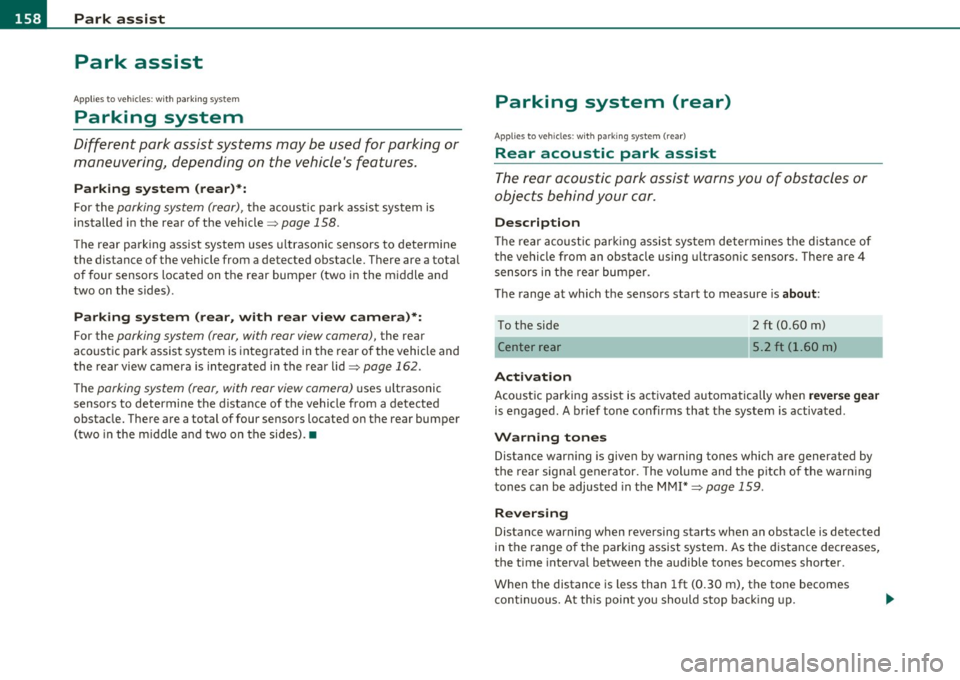 AUDI A5 COUPE 2011 Owners Manual 1111...._ __ P_a _ r_ k_ a_ s_ s_is _ t ____________________________________________________ _
Park assist
Applies to veh icles: w ith pa rk ing sys te m
Parking system
Different park ass AUDI A5 COUPE 2011 Owners Manual 1111...._ __ P_a _ r_ k_ a_ s_ s_is _ t ____________________________________________________ _
Park assist
Applies to veh icles: w ith pa rk ing sys te m
Parking system
Different park ass