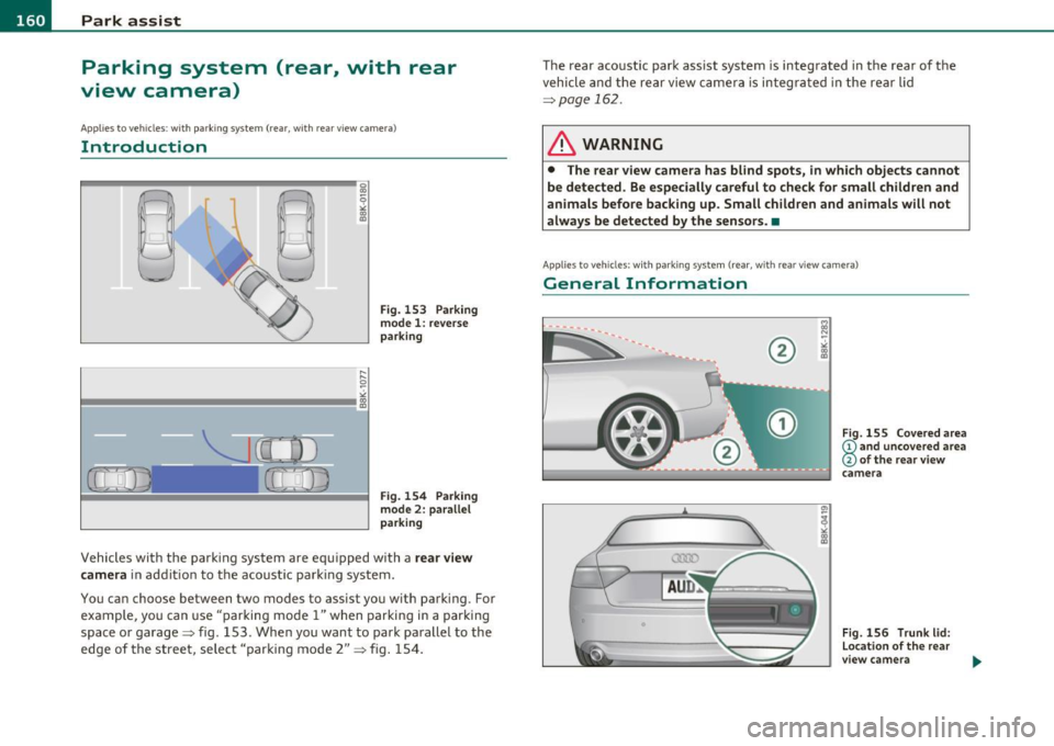 AUDI A5 COUPE 2011 Owners Manual ffl..__P_ a_r_ k_ a_ s_ s _ is_ t ____________________________________________________ _
Parking system (rear, with rear
view camera)
App lies to v ehicles : w ith park ing sys tem (rear, AUDI A5 COUPE 2011 Owners Manual ffl..__P_ a_r_ k_ a_ s_ s _ is_ t ____________________________________________________ _
Parking system (rear, with rear
view camera)
App lies to v ehicles : w ith park ing sys tem (rear,
