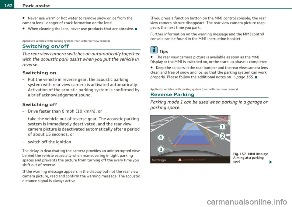 AUDI A5 COUPE 2011 Owners Manual 1111...._ __ P_a _ r_ k_ a_ s_ s_is _ t ____________________________________________________ _
• Never use warm or hot water to remove snow or ice from the
camera lens -danger of cra AUDI A5 COUPE 2011 Owners Manual 1111...._ __ P_a _ r_ k_ a_ s_ s_is _ t ____________________________________________________ _
• Never use warm or hot water to remove snow or ice from the
camera lens -danger of cra