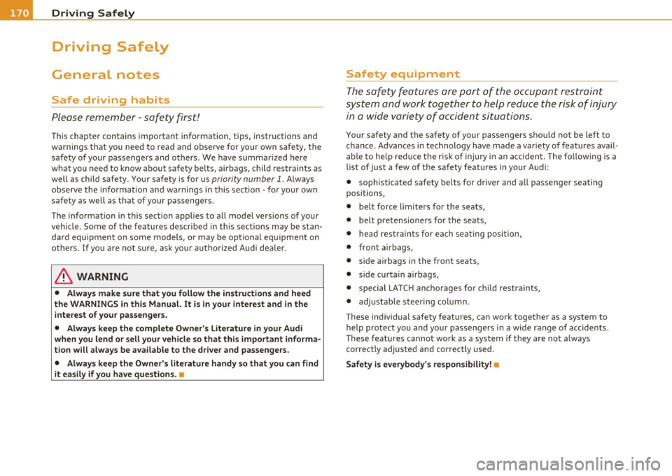 AUDI A5 COUPE 2011  Owners Manual ........ _D_ r_iv _i_ n .... g=-- S_ a_f _e _Ly :,.._  ______________________________________________  _ 
Driving Safely 
General  notes 
Safe  driving  habits 
Please  remember -safety  first! 
Th is