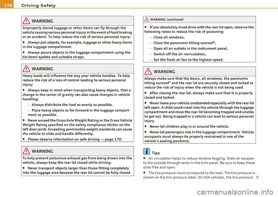 AUDI A5 COUPE 2011  Owners Manual • ....__D_ r_iv _i_ n_, g=-- S_ a _ f_e _,Ly  _ ______________________________________________  _ 
in. WARNING 
Improperly  stored  luggage  or  other  items  can  fly through  the 
vehicle causing 