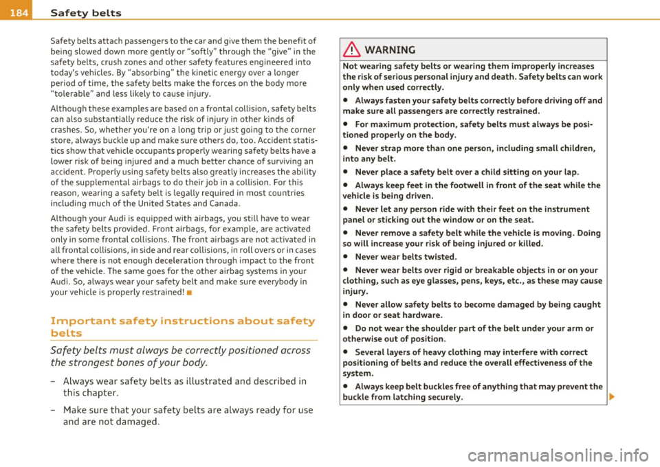 AUDI A5 COUPE 2011 Owners Manual ___ s_a_ f_ e_ t_ y _ b_e _l_t _s ___________________________________________ _
Safety be lts attach passe ngers to t he car an d give th em the benef it of
b ei ng s lo we d d own mor e AUDI A5 COUPE 2011 Owners Manual ___ s_a_ f_ e_ t_ y _ b_e _l_t _s ___________________________________________ _
Safety be lts attach passe ngers to t he car an d give th em the benef it of
b ei ng s lo we d d own mor e