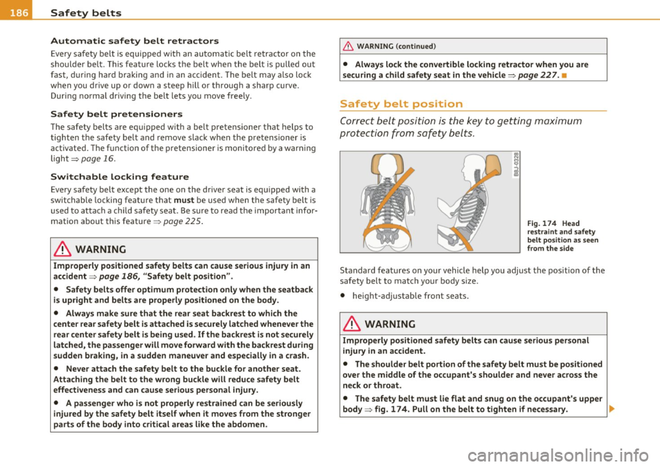 AUDI A5 COUPE 2011 Owners Manual ___ s_a_ f_ e_ t_ y _ b_e _l_t _s ___________________________________________ _
Automatic safety belt retractors
Every safe ty be lt is equipped with an automatic be lt retractor on th AUDI A5 COUPE 2011 Owners Manual ___ s_a_ f_ e_ t_ y _ b_e _l_t _s ___________________________________________ _
Automatic safety belt retractors
Every safe ty be lt is equipped with an automatic be lt retractor on th