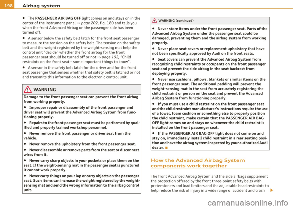 AUDI A5 COUPE 2011 Owners Manual _,___A_ i_rb _ a_,g=-- s_, y:;.. s_ t_e _m ________________________________________________ _
• The PASS ENGER AIR BAG OFF light comes on and stays on in the
c en ter o f the inst rumen AUDI A5 COUPE 2011 Owners Manual _,___A_ i_rb _ a_,g=-- s_, y:;.. s_ t_e _m ________________________________________________ _
• The PASS ENGER AIR BAG OFF light comes on and stays on in the
c en ter o f the inst rumen