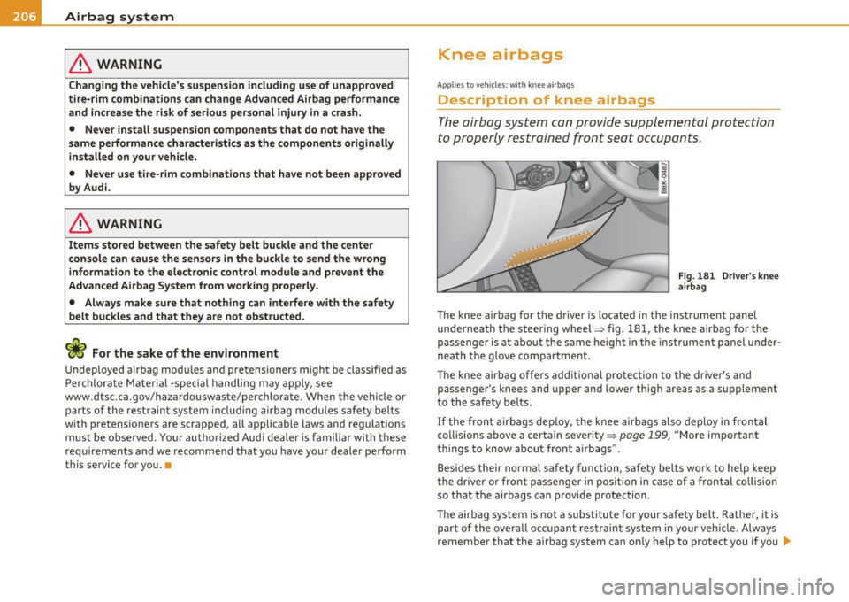 AUDI A5 COUPE 2011 Owners Manual ..,. Airbag system
PAWi-- --=------------------------------
& WARNING
Changing th e vehicle s su sp en sion including use of unappro ved
tire -rim c ombination s can change Advan ced Air AUDI A5 COUPE 2011 Owners Manual ..,. Airbag system
PAWi-- --=------------------------------
& WARNING
Changing th e vehicle s su sp en sion including use of unappro ved
tire -rim c ombination s can change Advan ced Air