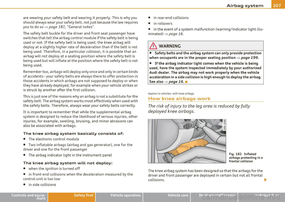 AUDI A5 COUPE 2011 Owners Manual are wearing your safety belt and wear ing it properly . This is why you
should always wear your safety belt, not just because the law requires
you to do so=>
page 181, "General AUDI A5 COUPE 2011 Owners Manual are wearing your safety belt and wear ing it properly . This is why you
should always wear your safety belt, not just because the law requires
you to do so=>
page 181, "General