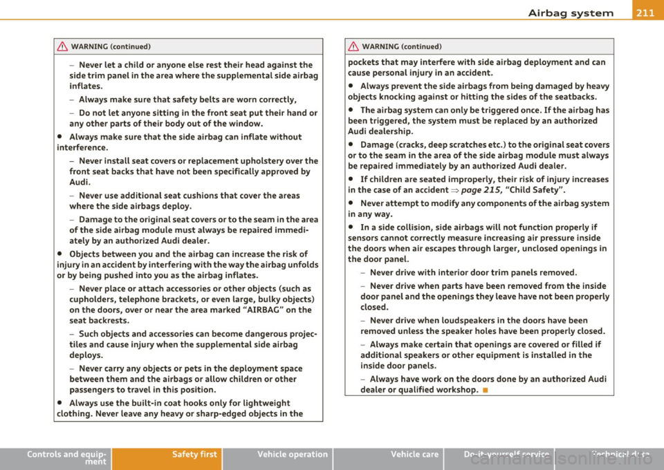 AUDI A5 COUPE 2011 Owners Manual ______________________________________________ ___::A....:..:..: i r:...: b=.= a:.;g ~ s~y :.:s:.: t:.: e:.: m~ ---
& WARNING (continued)
-Never let a child or anyone else rest their head ag AUDI A5 COUPE 2011 Owners Manual ______________________________________________ ___::A....:..:..: i r:...: b=.= a:.;g ~ s~y :.:s:.: t:.: e:.: m~ ---
& WARNING (continued)
-Never let a child or anyone else rest their head ag