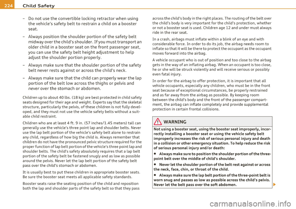 AUDI A5 COUPE 2011 Owners Manual -L~C:_.!:h~ i~ld ~ S~ a:!: f~ e~ t~ y ~ ------------------------------------------
- Do not use the convertible locking retractor when using
the vehicles safety belt to restrain a chil AUDI A5 COUPE 2011 Owners Manual -L~C:_.!:h~ i~ld ~ S~ a:!: f~ e~ t~ y ~ ------------------------------------------
- Do not use the convertible locking retractor when using
the vehicles safety belt to restrain a chil