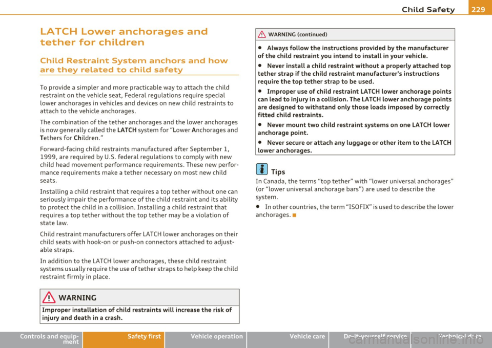 AUDI A5 COUPE 2011 Owners Manual _____________________________________________ C _h_i_ld _ S_ a_ f_ e_ t ... Y--- __
LATCH Lower anchorages and
tether for children
Child Restraint System anchors and how
are they rel AUDI A5 COUPE 2011 Owners Manual _____________________________________________ C _h_i_ld _ S_ a_ f_ e_ t ... Y--- __
LATCH Lower anchorages and
tether for children
Child Restraint System anchors and how
are they rel