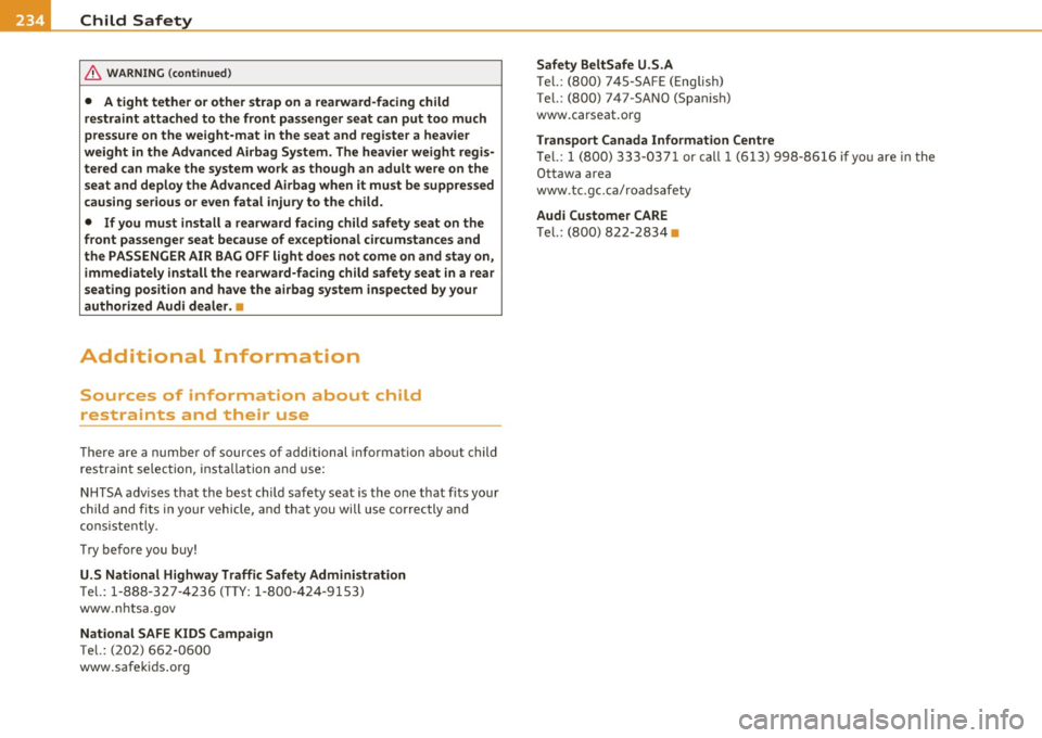 AUDI A5 COUPE 2011 Owners Manual ffl.___C_ h_ il_d _ S_a _ f_ e _ t--= y ------------------------------------------------
& WA RNING (conti nued)
• A tight tether or other strap on a rearward-facing child
restraint att AUDI A5 COUPE 2011 Owners Manual ffl.___C_ h_ il_d _ S_a _ f_ e _ t--= y ------------------------------------------------
& WA RNING (conti nued)
• A tight tether or other strap on a rearward-facing child
restraint att