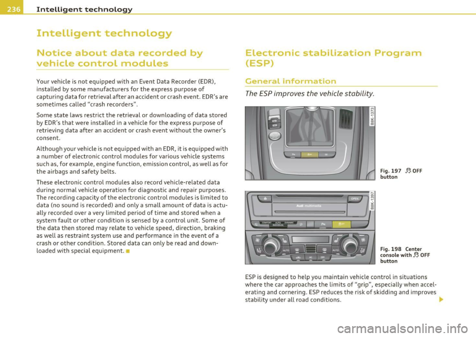 AUDI A5 COUPE 2011 Owners Manual Intelligent technology
~----------------------------------------------
Intelligent technology
Notice about data recorded by
vehicle control modu Les
Your vehicle is not equipped with an AUDI A5 COUPE 2011 Owners Manual Intelligent technology
~----------------------------------------------
Intelligent technology
Notice about data recorded by
vehicle control modu Les
Your vehicle is not equipped with an