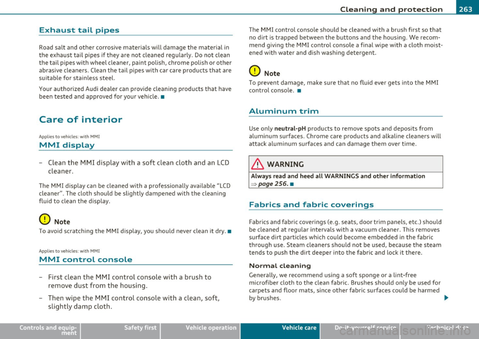 AUDI A5 COUPE 2011 Owners Manual ____________________________________________ C_l_e _a_ n_ in--= g=-- a_n_ d_ p ,__r_o _t_ e_ c_ t _ io_ n __ _
Exhaust tail pipes
Road salt and other corrosive materials will damage the AUDI A5 COUPE 2011 Owners Manual ____________________________________________ C_l_e _a_ n_ in--= g=-- a_n_ d_ p ,__r_o _t_ e_ c_ t _ io_ n __ _
Exhaust tail pipes
Road salt and other corrosive materials will damage the