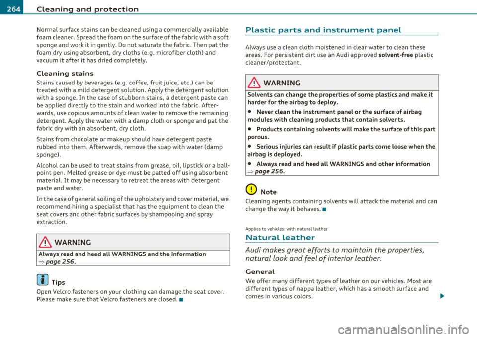 AUDI A5 COUPE 2011 Owners Manual -~_C_ le_ a_n_ i_ n_ g=- a_ n_d___. p_ro _t_e _c_ t_ i_o _n ___________________________________________ _
Normal surface stains can be cleaned using a comme rcially avai lab le
fo am cle an AUDI A5 COUPE 2011 Owners Manual -~_C_ le_ a_n_ i_ n_ g=- a_ n_d___. p_ro _t_e _c_ t_ i_o _n ___________________________________________ _
Normal surface stains can be cleaned using a comme rcially avai lab le
fo am cle an