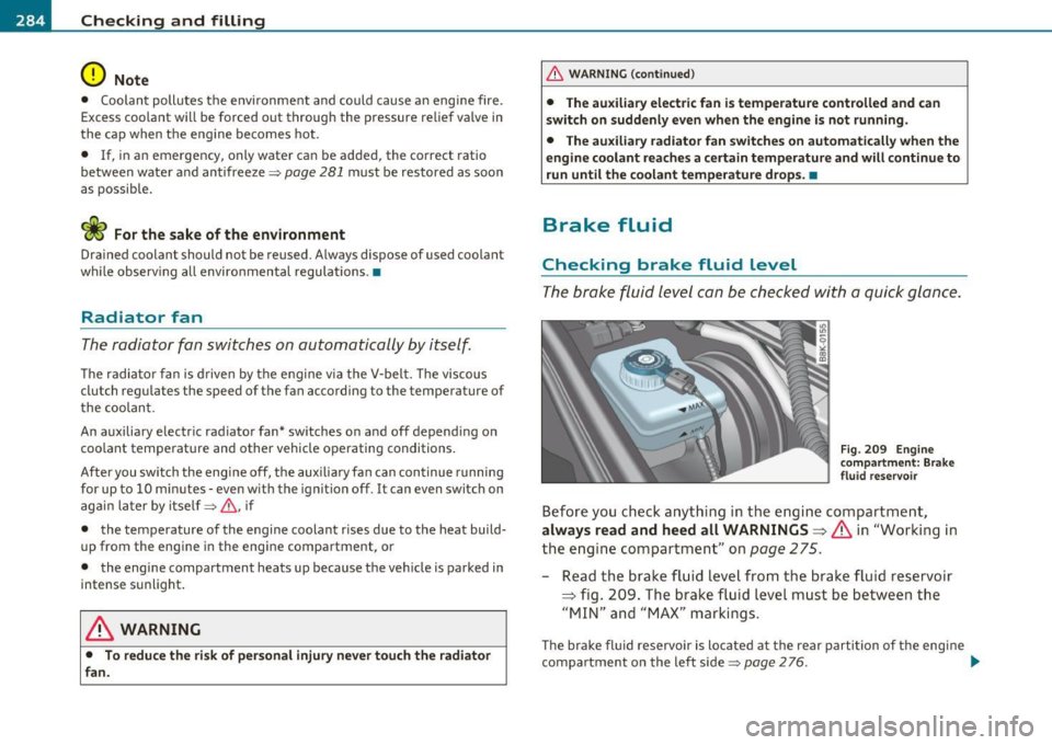 AUDI A5 COUPE 2011 User Guide •--=C:.:.h.:.. e=. c=.:..:: k .:.:in ..:. g ~ a::..:..: n~d .:...:.. f:....:il ..:.li :.:.n.;.: g~ ------------------------------------------
0 Note
• Coolant pollutes the environment and c AUDI A5 COUPE 2011 User Guide •--=C:.:.h.:.. e=. c=.:..:: k .:.:in ..:. g ~ a::..:..: n~d .:...:.. f:....:il ..:.li :.:.n.;.: g~ ------------------------------------------
0 Note
• Coolant pollutes the environment and c