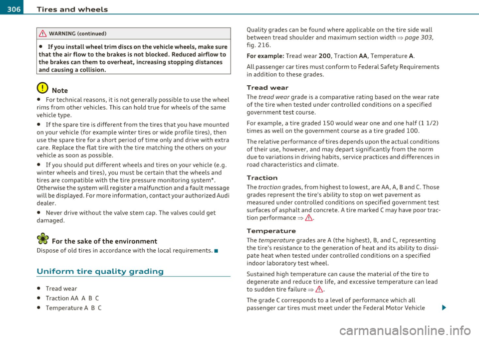 AUDI A5 COUPE 2011 Owners Manual -~_T_ i_ re _ s_ a_n _ d_ w_ h _e_ e_ ls _________________________________________________ _
& WARNING (conti nu ed )
• If you install wheel trim disc s on the vehicle wheels , make sure AUDI A5 COUPE 2011 Owners Manual -~_T_ i_ re _ s_ a_n _ d_ w_ h _e_ e_ ls _________________________________________________ _
& WARNING (conti nu ed )
• If you install wheel trim disc s on the vehicle wheels , make sure