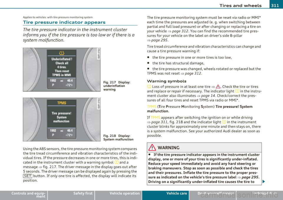 AUDI A5 COUPE 2011 Owners Manual Tires and wheels -_____________________ ,,...
Applie s to vehicl es: wi th t ir e pr essure mon itor ing syste m
Tire pressure indicator appears
The tire pressure indicator in the instru AUDI A5 COUPE 2011 Owners Manual Tires and wheels -_____________________ ,,...
Applie s to vehicl es: wi th t ir e pr essure mon itor ing syste m
Tire pressure indicator appears
The tire pressure indicator in the instru