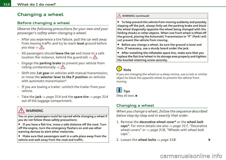 AUDI A5 COUPE 2011 Owners Manual lffll.___W __ h_a_ t_ d_ o_ I_ d_o_ n_ o_w _ ? _____________________________________________ _
Changing a wheel
Before changing a wheel
Observe the following precautions for your own an AUDI A5 COUPE 2011 Owners Manual lffll.___W __ h_a_ t_ d_ o_ I_ d_o_ n_ o_w _ ? _____________________________________________ _
Changing a wheel
Before changing a wheel
Observe the following precautions for your own an