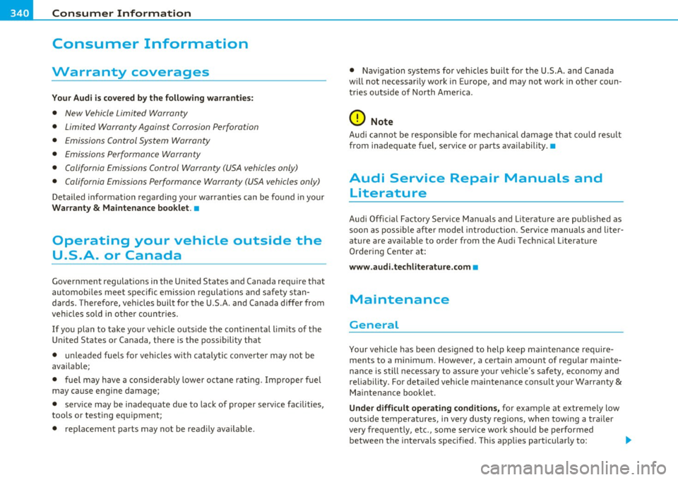 AUDI A5 COUPE 2011 Owners Manual ___ C_ o_n_ s _ u_m_ e_ r_ I_ n_ f_o _r_ m_ a_ t_io _ n _____________________________________________ _
Consumer Information
Warranty coverages
Your Audi is cov ered by the following warranti AUDI A5 COUPE 2011 Owners Manual ___ C_ o_n_ s _ u_m_ e_ r_ I_ n_ f_o _r_ m_ a_ t_io _ n _____________________________________________ _
Consumer Information
Warranty coverages
Your Audi is cov ered by the following warranti
