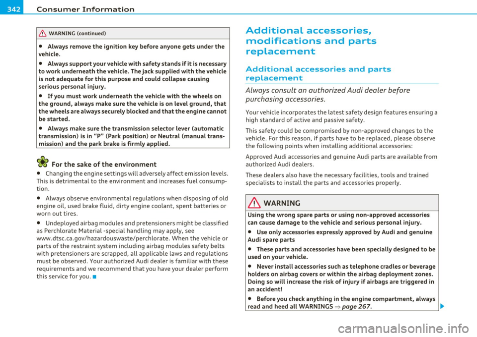 AUDI A5 COUPE 2011 Owners Manual __ _:C:::.::: o:..:n..: s :::.: u:.:m..:..:. e=.:.. r...: l:.: n:..:..:. f..:o :.:r~ m..:..:. a=--: t:.:.i o =-=- "-=- ---------------------------------------------
& WA RNING (conti nu ed )
• A AUDI A5 COUPE 2011 Owners Manual __ _:C:::.::: o:..:n..: s :::.: u:.:m..:..:. e=.:.. r...: l:.: n:..:..:. f..:o :.:r~ m..:..:. a=--: t:.:.i o =-=- "-=- ---------------------------------------------
& WA RNING (conti nu ed )
• A