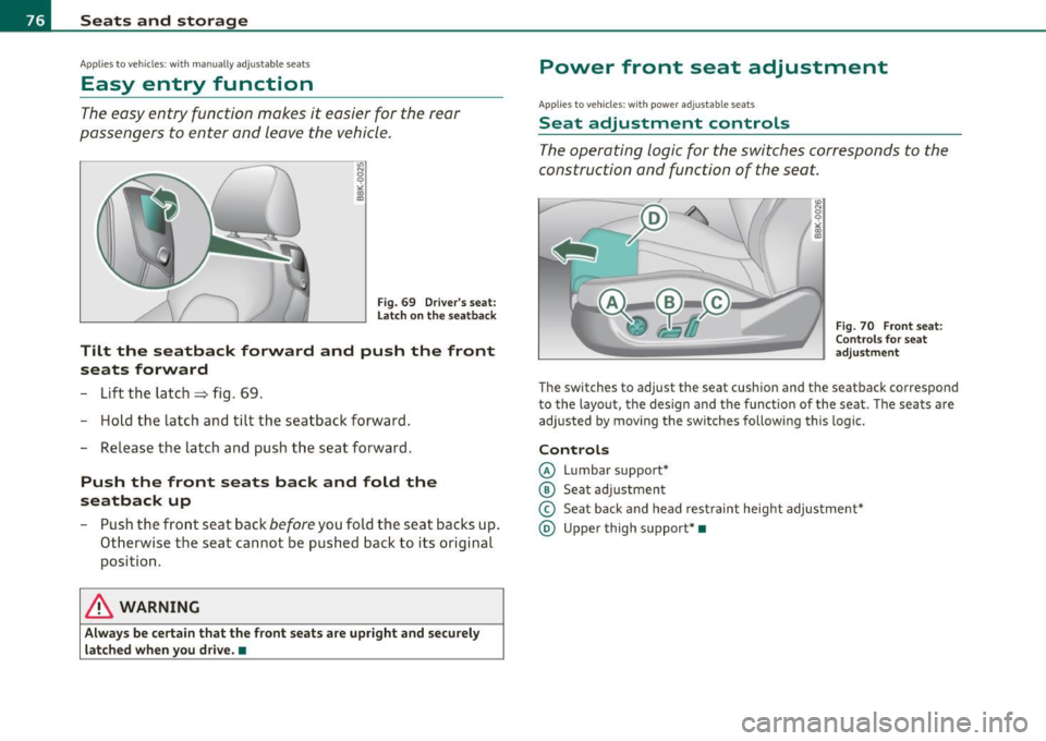 AUDI A5 COUPE 2011 Manual PDF Seats and storage
Applies to veh icles : w ith manua lly adj ustable seats
Easy entry function
The easy entry function makes it easier for the rear
passengers to enter and leave AUDI A5 COUPE 2011 Manual PDF Seats and storage
Applies to veh icles : w ith manua lly adj ustable seats
Easy entry function
The easy entry function makes it easier for the rear
passengers to enter and leave
