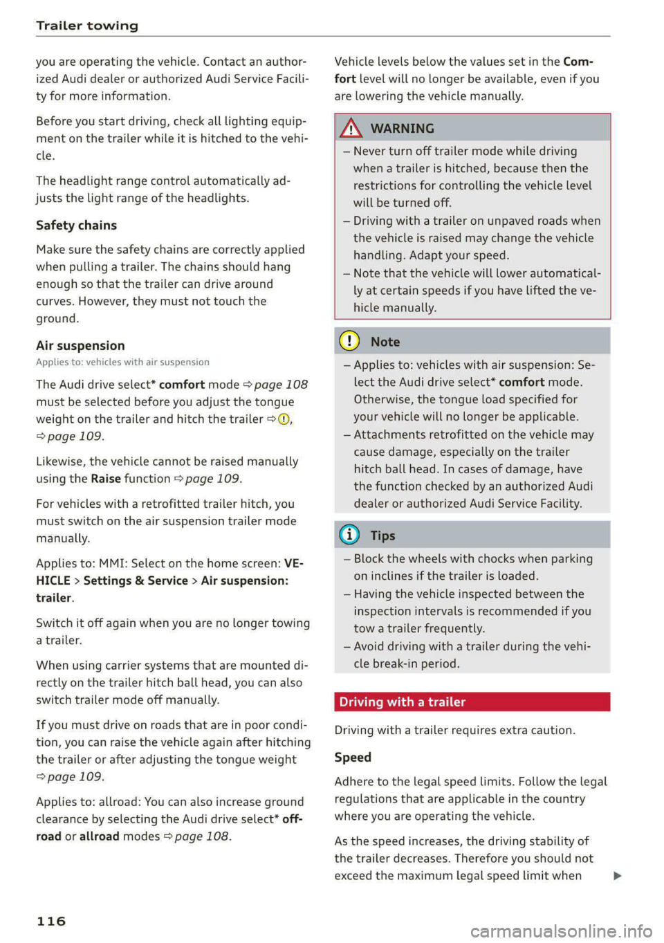 AUDI A6 2020 Service Manual Trailer towing
you are operating the vehicle. Contact an author-
ized Audi dealer or authorized Audi Service Facili-
ty for more information.
Before you start driving, check all lighting equip- AUDI A6 2020 Service Manual Trailer towing
you are operating the vehicle. Contact an author-
ized Audi dealer or authorized Audi Service Facili-
ty for more information.
Before you start driving, check all lighting equip-