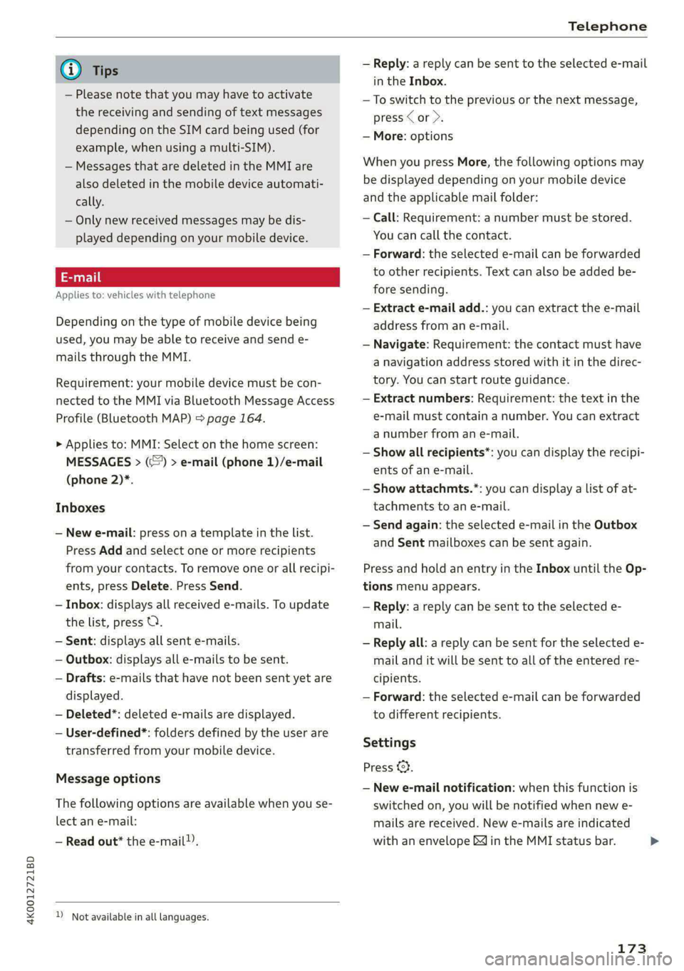AUDI A6 2020 Owners Manual 4K0012721BD
Telephone
@) Tips
— Please note that you may have to activate
the receiving and sending of text messages
depending on the SIM card being used (for
example, when using a multi-SI AUDI A6 2020 Owners Manual 4K0012721BD
Telephone
@) Tips
— Please note that you may have to activate
the receiving and sending of text messages
depending on the SIM card being used (for
example, when using a multi-SI