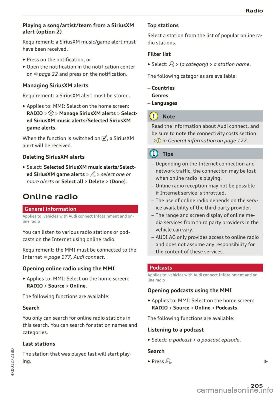 AUDI A6 2020 Owners Manual 4K0012721BD
Radio
Playing a song/artist/team from a SiriusXM
alert (option 2)
Requirement: a SiriusXM music/game alert must
have been received.
> Press on the notification, or
> Open the not AUDI A6 2020 Owners Manual 4K0012721BD
Radio
Playing a song/artist/team from a SiriusXM
alert (option 2)
Requirement: a SiriusXM music/game alert must
have been received.
> Press on the notification, or
> Open the not