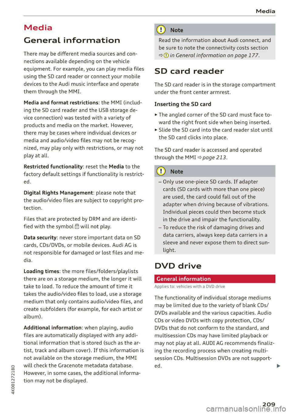 AUDI A6 2020 Owners Manual 4K0012721BD
Media
Media
General information
There may be different media sources and con-
nections available depending on the vehicle
equipment. For example, you can play media files
using t AUDI A6 2020 Owners Manual 4K0012721BD
Media
Media
General information
There may be different media sources and con-
nections available depending on the vehicle
equipment. For example, you can play media files
using t
