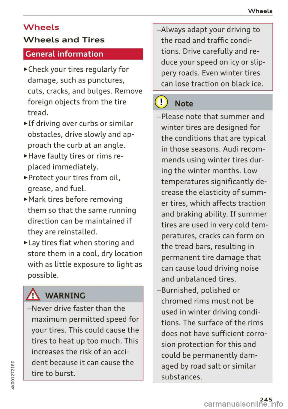 AUDI A6 2020 Owners Manual 4K0012721BD
Wheels
Wheels Wheels
and Tires
General information
> Check your tires regularly for
damage, such as punctures,
cuts, cracks, and bulges. Remove
foreign objects from the tire
t AUDI A6 2020 Owners Manual 4K0012721BD
Wheels
Wheels Wheels
and Tires
General information
> Check your tires regularly for
damage, such as punctures,
cuts, cracks, and bulges. Remove
foreign objects from the tire
t