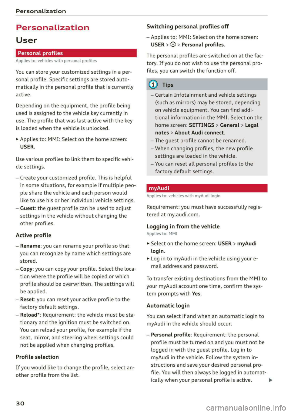 AUDI A6 2020 Owners Manual Personalization
Personalization
User
oeCC le Ky
Applies to: vehicles with personal profiles
You can store your customized settings in a per-
sonal profile. Specific settings are stored auto- AUDI A6 2020 Owners Manual Personalization
Personalization
User
oeCC le Ky
Applies to: vehicles with personal profiles
You can store your customized settings in a per-
sonal profile. Specific settings are stored auto-