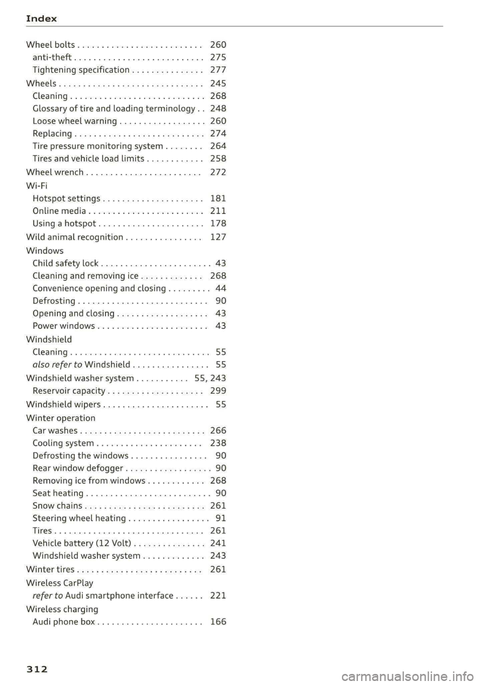 AUDI A6 2020  Owners Manual Index 
  
Whee bolt « ssccus +s ssneine va svanie eo naan 9  0  0 260 
anti-theft... 0... 2... e eee eee eee 275 
Tightening specification............... 277 
Wheels « sais 9  & naras ¢ o sane 2s e