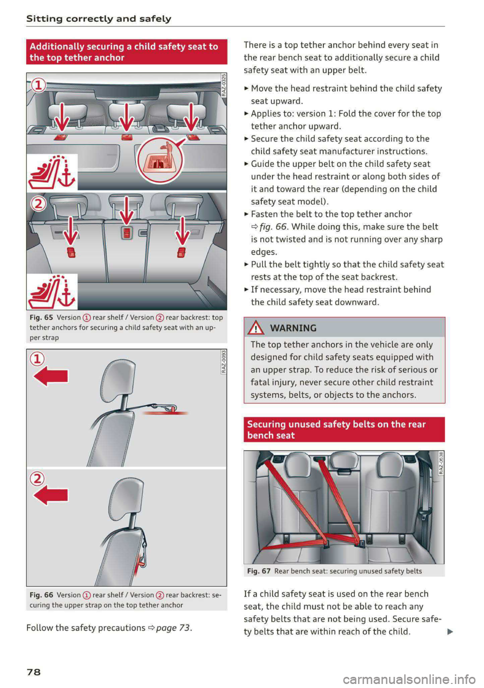 AUDI A6 2020 Manual PDF Sitting correctly and safely
Add nally securing a child safety seat to
the top tethe
RAZ-0325)
Fig. 65 Version @) rear shelf / Version @) rear backrest: top
tether anchors for securin AUDI A6 2020 Manual PDF Sitting correctly and safely
Add nally securing a child safety seat to
the top tethe
RAZ-0325)
Fig. 65 Version @) rear shelf / Version @) rear backrest: top
tether anchors for securin