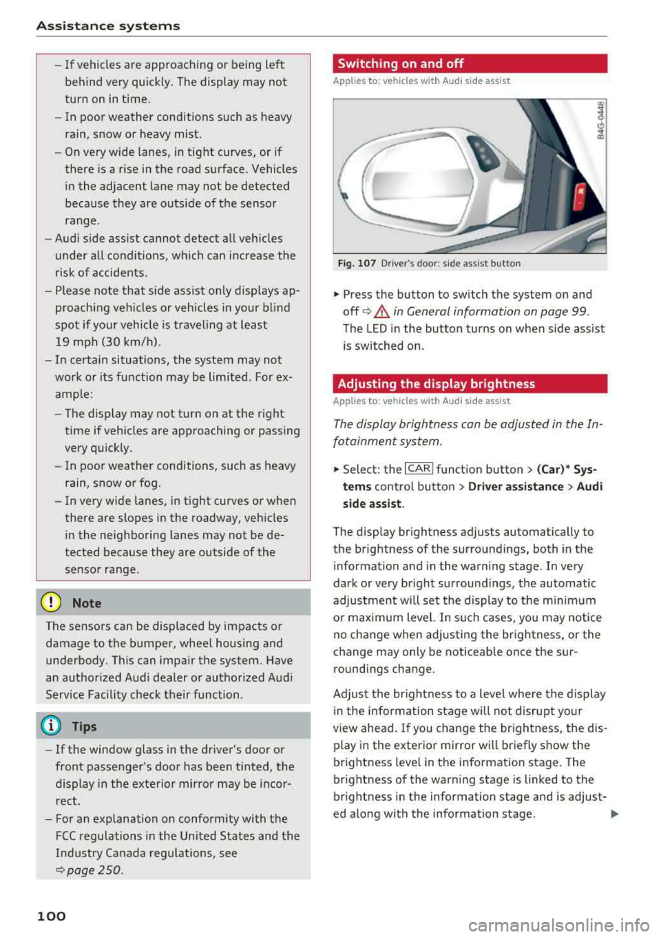 AUDI A6 2018 Owners Manual Ass is tance sy stem s
-If vehicles are a pproach ing or being left
behind very quickly. The display may not
turn on in time.
- In poor weather conditions such as heavy
rain, snow or AUDI A6 2018 Owners Manual Ass is tance sy stem s
-If vehicles are a pproach ing or being left
behind very quickly. The display may not
turn on in time.
- In poor weather conditions such as heavy
rain, snow or