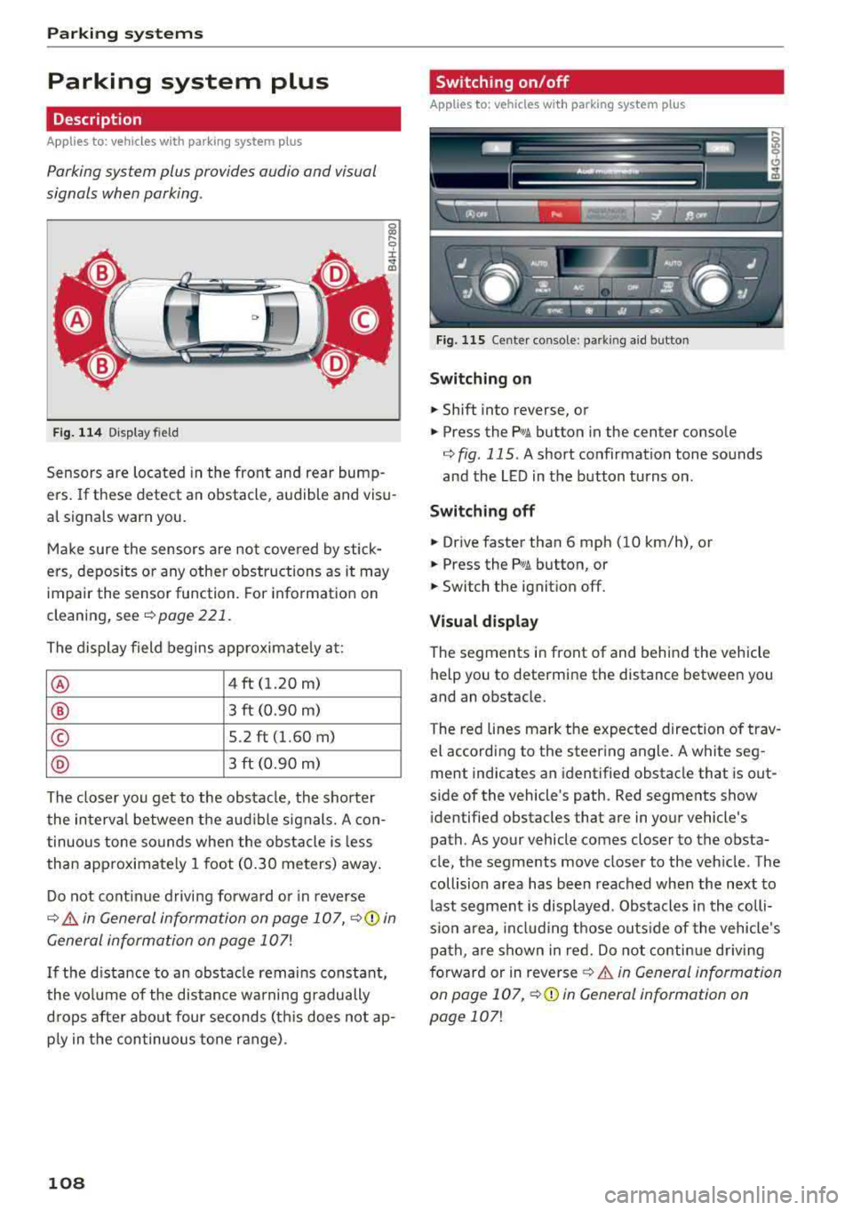 AUDI A6 2018  Owners Manual Parking systems 
Parking  system  plus 
Description 
Applies  to:  ve hicles with  park ing system  p lus 
Parking system  plus  provides  audio  and  v isual 
signals  when  parking . 
C> 
Fig.  114 